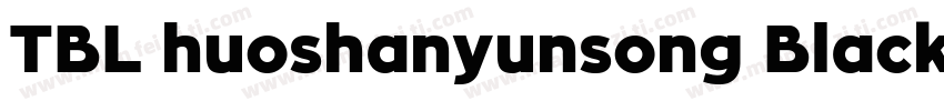 TBL huoshanyunsong Black字体转换